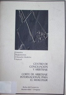 Centro de Conciliación y Arbitraje : Corte de Arbitraje Internacional para el Mercosur : Bolsa de Comercio