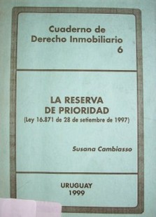 La reserva de prioridad : (ley 16.871 de 28 de setiembre de 1997)