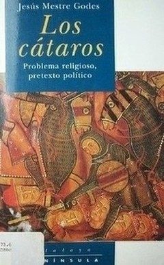 Los cátaros : problema religioso, pretexto político