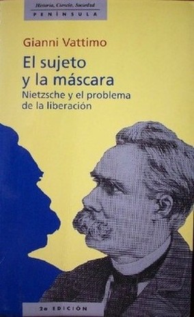 El sujeto y la máscara : Nietzsche y el problema de la liberación