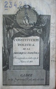 Constitución política de la monarquía española : promulgada en Cádiz á 19 de marzo de 1812