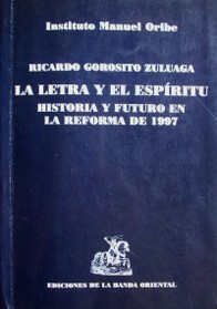 La letra y el espíritu : historia y futuro en la reforma constitucional de 1997