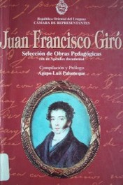 Juan Francisco Giró : selección de obras pedagógicas con un Apéndice documental