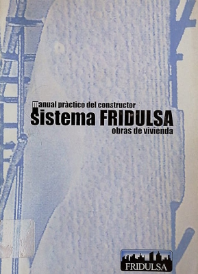 Sistema FRIDULSA : obras de vivienda : manual práctico del constructor