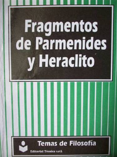 Parménides, Heráclito (fragmentos) : el ser