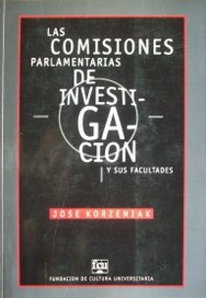 Las Comisiones Parlamentarias de Investigación y sus facultades