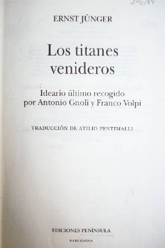 Los titanes venideros : ideario último recogido por Antonio Gnoli y Franco Volpi