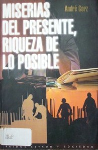 Miserias del presente, riqueza de lo posible