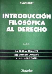 Introducción filosófica al derecho : la teoría trialista del mundo jurídico y sus horizontes