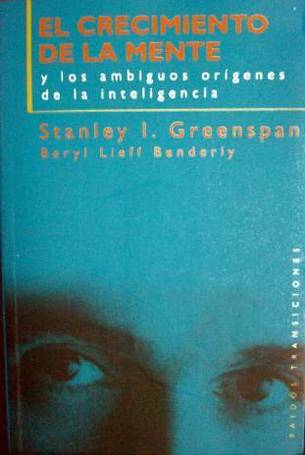 El crecimiento de la mente : y los ambiguos orígenes de la inteligencia