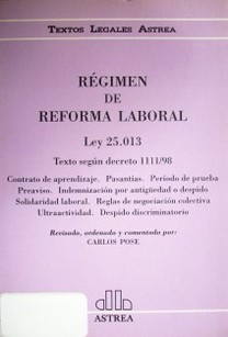 Régimen de Reforma Laboral : Ley 25.013 : texto según decreto 1111/98