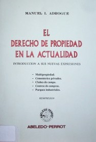 El derecho de propiedad en la actualidad : introducción a sus nuevas expresiones