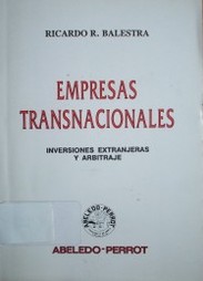 Empresas transnacionales : inversiones extranjeras y arbitraje