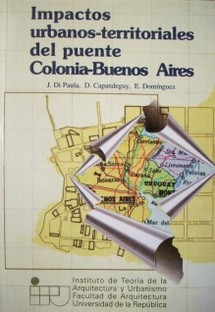 Impactos urbanos-territoriales del puente Colonia-Buenos Aires