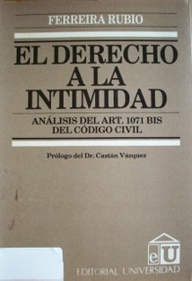 El derecho a la intimidad : análisis del artículo 1071 bis del Código Civil : a la luz de la doctrina, la legislación comparada y la jurisprudencia