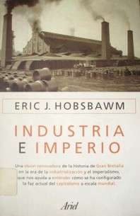 Industria e imperio : una historia económica de Gran Bretaña desde 1750