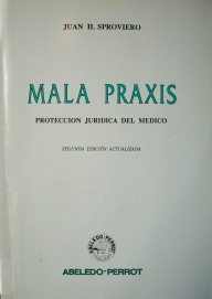 Mala práxis : pretección jurídica del médico