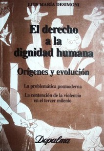 El derecho a la dignidad humana : orígenes y evolución