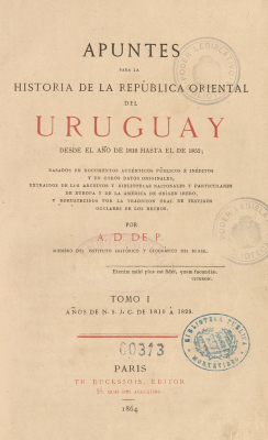 Apuntes para la historia de la República Oriental del Uruguay : años de N. S. J. C. de 1810 a 1829. v.1