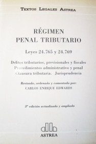 Régimen penal tributario : leyes 24.765 y 24.769