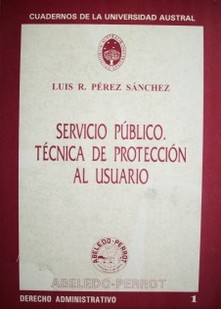 Servicio público : técnica de protección al usuario