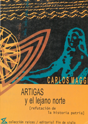 Artigas y el lejano norte : refutaci&oacute;n de la historia patria