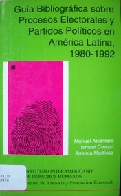 Guía bibliográfica sobre procesos electorales y partidos políticos en América Latina : 1980-1992