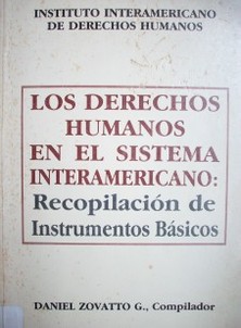 Los derechos humanos en el sistema interamericano : recopilación de instrumentos básicos