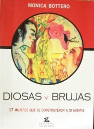 Diosas y brujas : 17 mujeres que se construyeron a sí mismas