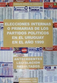 Elecciones internas o primarias de los partidos políticos en el Uruguay en el año 1999 : antecedentes, legislación, resultados