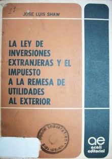 La Ley de Inversiones Extranjeras y el Impuesto a la Remesa de Utilidades al Exterior