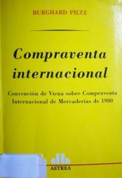 Compraventa internacional : Convención de Viena sobre Compraventa Internacional de Mercaderías de 1980
