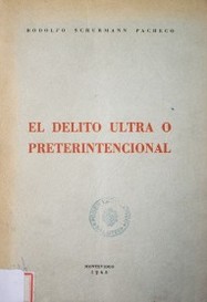 El delito ultra o preterintencional