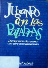 Jugando con las palabras : diccionario de verano con aire acondicionado