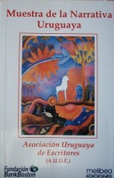 Muestra de la narrativa uruguaya : concurso de cuentos de la Asociación Uruguaya de Escritores (A.U.D.E.)