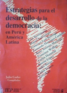 Estrategias para el desarrollo de la democracia : en Perú y América Latina