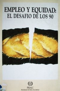 Empleo y equidad : el desafío de los 90