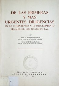 De las primeras y más urgentes diligencias en la competencia y el procedimiento penales de los jueces de paz