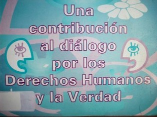 Una contribución al diálogo por los derechos humanos y la verdad