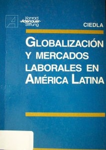 Globalización y mercados laborales en América Latina