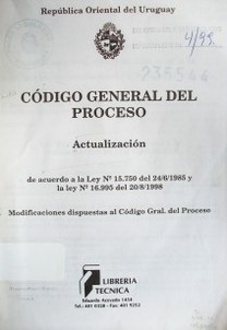 Código General del Proceso : actualización : de acuerdo a la Ley Nº 15.750 del 24/6/1985 y la Ley Nº 16.995 del 20/8/1998