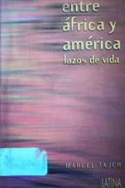 Entre Africa y América : lazos de vida