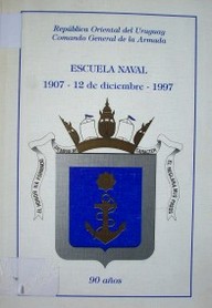 Escuela Naval : 1907-12 de diciembre-1997