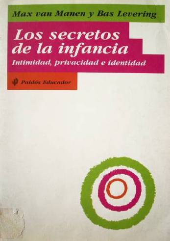 Los secretos de la infancia : intimidad, privacidad e identidad