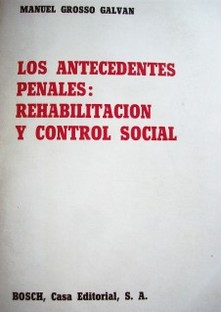 Los antecedentes penales : rehabilitación y control social