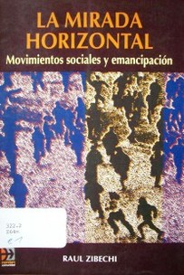 La mirada horizontal : movimientos sociales y emancipación