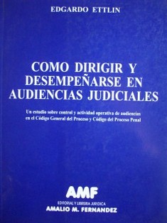 Cómo dirigir y desempeñarse en audiencias judiciales