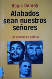 Alabados sean nuestros señores : una educación política