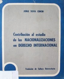 Contribución al estudio de las nacionalizaciones en Derecho Internacional