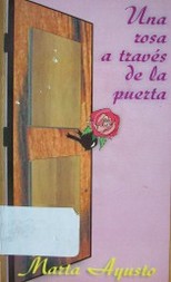 Una rosa a través de la puerta : novela